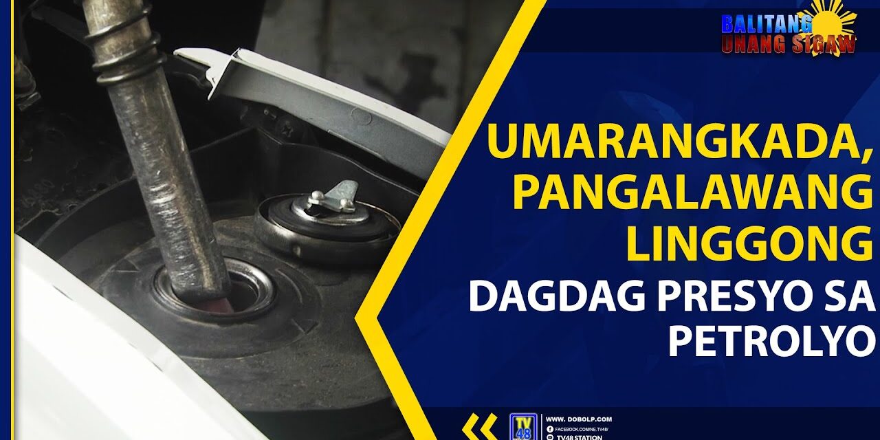 UMARANGKADA, PANGALAWANG LINGGONG DAGDAG PRESYO SA PETROLYO