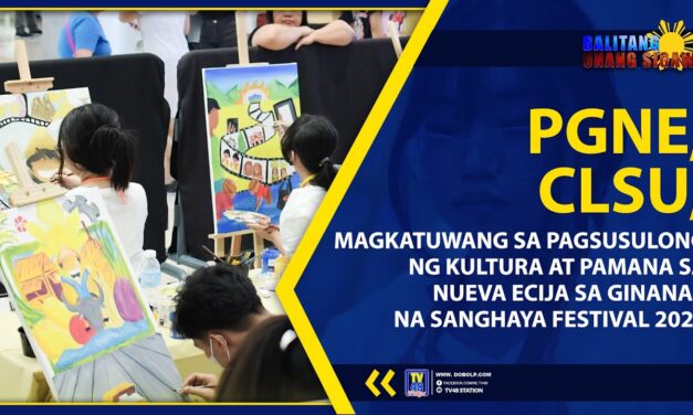 PGNE, CLSU, MAGKATUWANG SA PAGSUSULONG NG KULTURA AT PAMANA SA NUEVA ECIJA SA GINANAP NA SANGHAYA FESTIVAL 2023