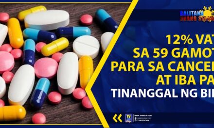 12% VAT SA 59 GAMOT PARA SA CANCER AT IBA PA, TINANGGAL NG BIR