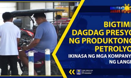 BIGTIME DAGDAG PRESYO NG PRODUKTONG PETROLYO, IKINASA NG MGA KOMPANYA NG LANGIS