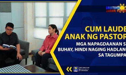 CUM LAUDE, ANAK NG PASTOR; MGA NAPAGDAANAN SA BUHAY, HINDI NAGING HADLANG SA TAGUMPAY