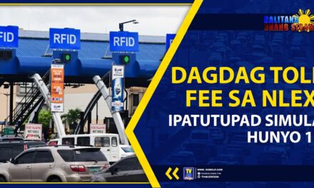DAGDAG TOLL FEE SA NLEX, IPATUTUPAD SIMULA HUNYO 15