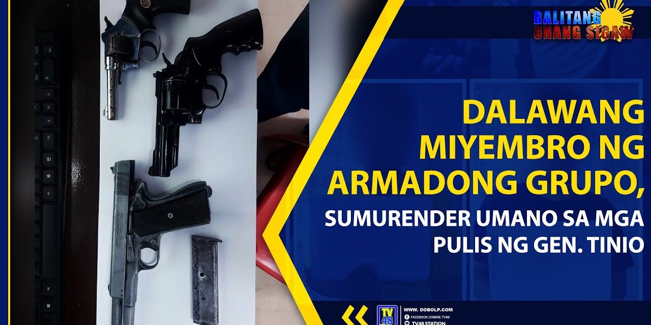DALAWANG MIYEMBRO NG ARMADONG GRUPO, SUMURENDER UMANO SA MGA PULIS NG GEN. TINIO