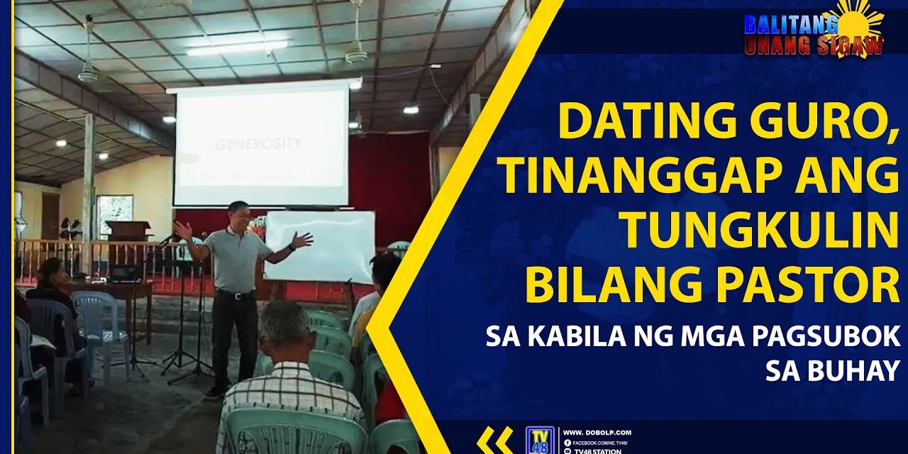 DATING GURO, TINANGGAP ANG TUNGKULIN BILANG PASTOR SA KABILA NG MGA PAGSUBOK SA BUHAY