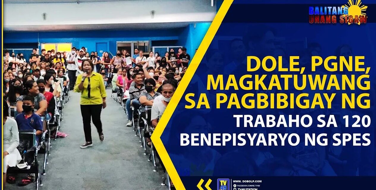 DOLE, PGNE, MAGKATUWANG SA PAGBIBIGAY NG TRABAHO SA 120 BENEPISYARYO NG SPES
