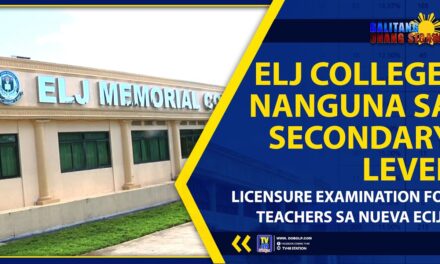 ELJ COLLEGE, NANGUNA SA SECONDARY LICENSURE EXAMINATION FOR TEACHERS SA NUEVA ECIJA
