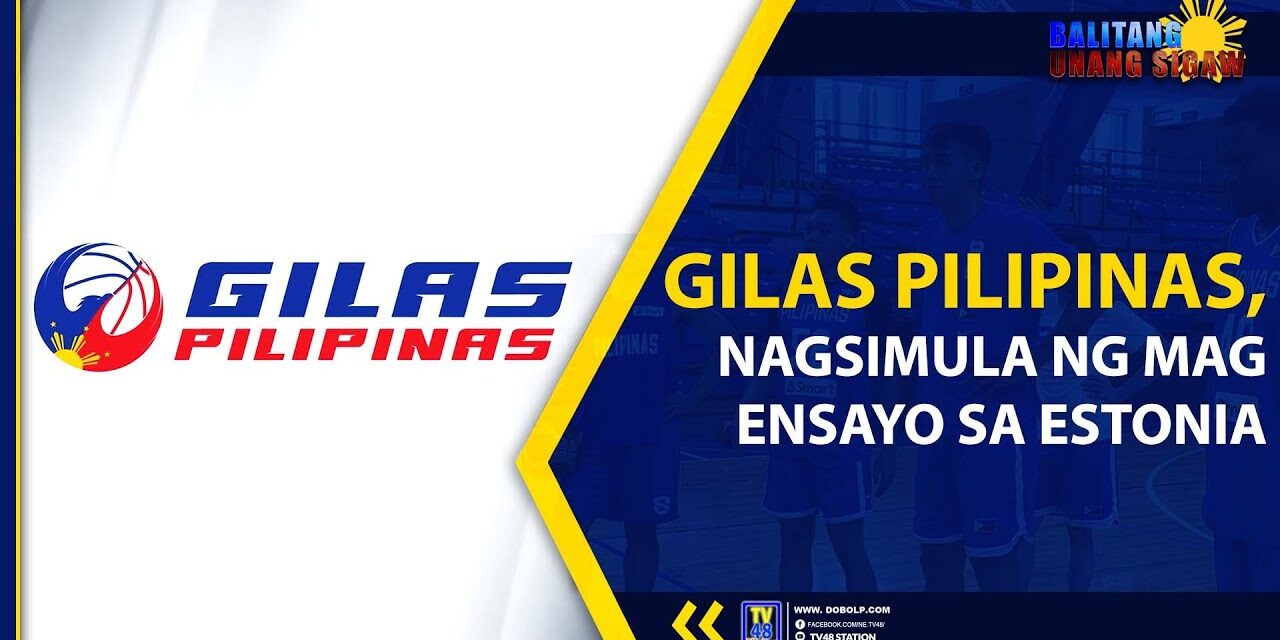 GILAS PILIPINAS,NAGSIMULA NG MAG ENSAYO SA ESTONIA