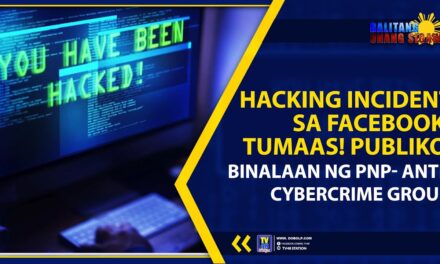 HACKING INCIDENT SA FACEBOOK, TUMAAS! PUBLIKO, BINALAAN NG PNP- ANTI-CYBERCRIME GROUP