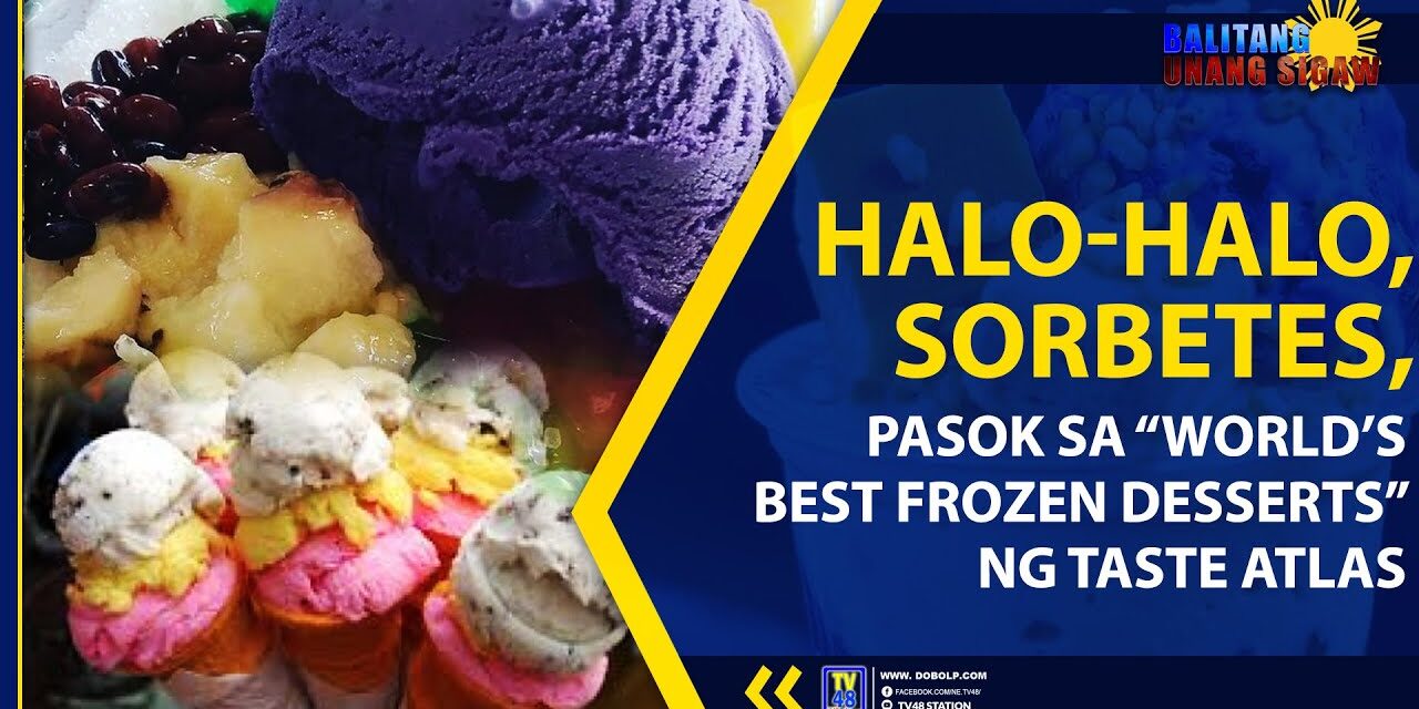 HALO-HALO, SORBETES, PASOK SA “WORLD’S BEST FROZEN DESSERTS” NG TASTE ATLAS