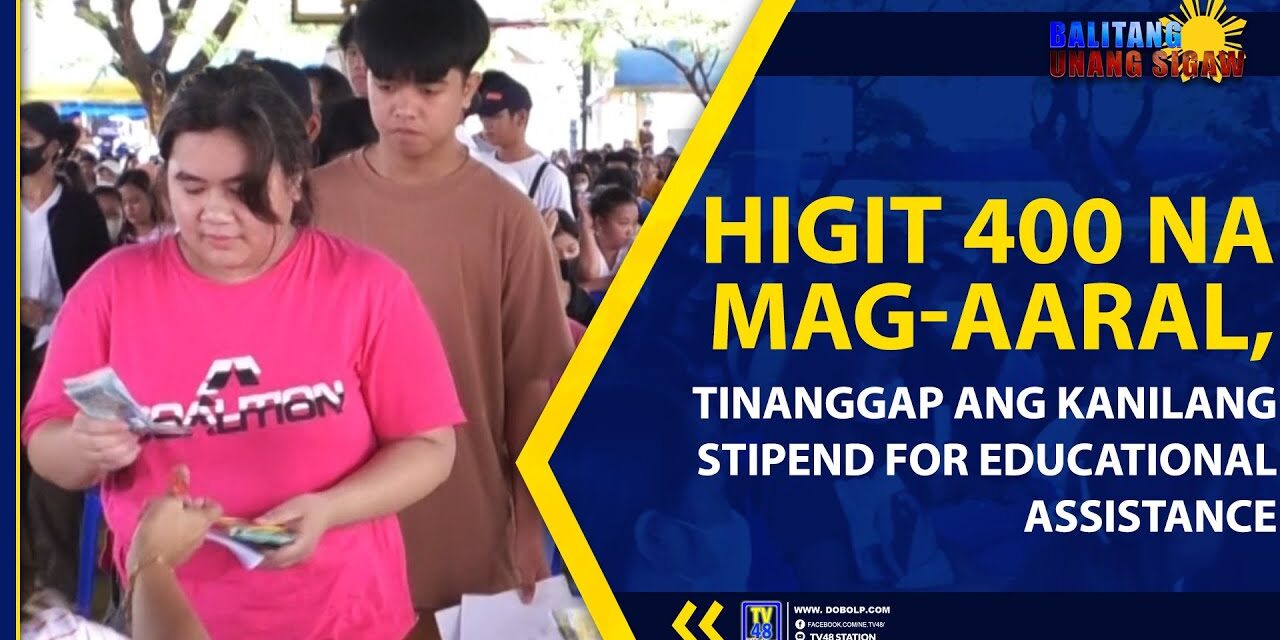 HIGIT 400 NA MAG-AARAL, TINANGGAP ANG KANILANG STIPEND FOR EDUCATIONAL ASSISTANCE
