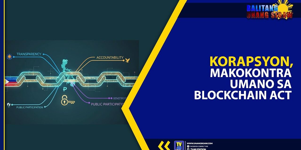 KORAPSYON, MAKOKONTRA UMANO SA BLOCKCHAIN ACT