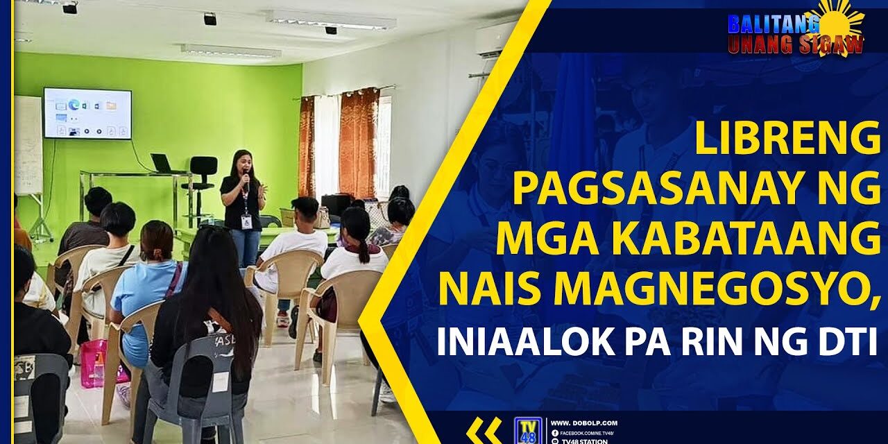 LIBRENG PAGSASANAY NG MGA KABATAANG NAIS MAGNEGOSYO, INIAALOK PA RIN NG DTI