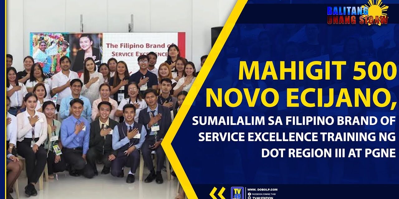 MAHIGIT 500 NOVO ECIJANO, SUMAILALIM SA FILIPINO BRAND OF SERVICE EXCELLENCE TRAINING NG DOT REGION III AT PGNE