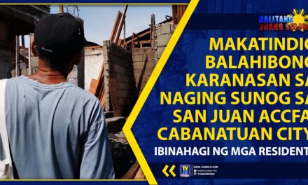 MAKATINDIG BALAHIBONG KARANASAN SA NAGING SUNOG SA SAN JUAN ACCFA, CABANATUAN CITY, IBINAHAGI NG MGA RESIDENTE