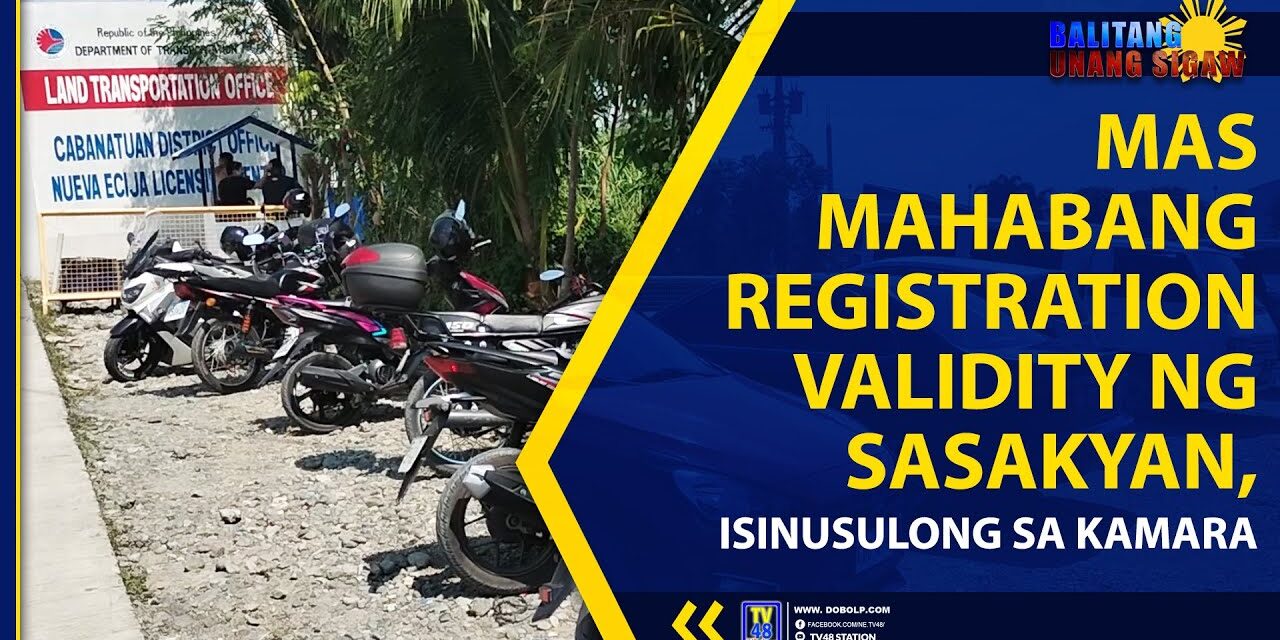 MAS MAHABANG REGISTRATION VALIDITY NG SASAKYAN, ISINUSULONG SA KAMARA