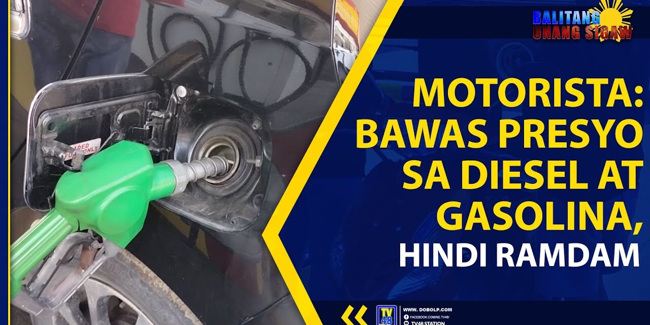 MOTORISTA BAWAS PRESYO SA DIESEL AT GASOLINA, HINDI RAMDAM