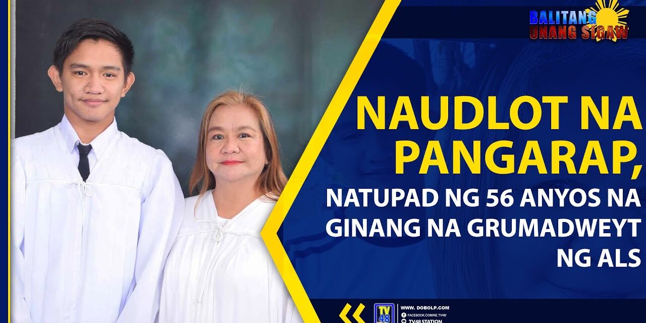 NAUDLOT NA PANGARAP, NATUPAD NG 56 ANYOS NA GINANG NA GRUMADWEYT NG ALS