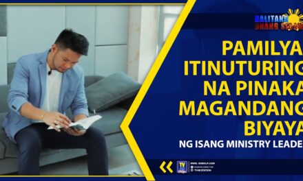PAMILYA, ITINUTURING NA PINAKA MAGANDANG BIYAYA NG ISANG MINISTRY LEADER