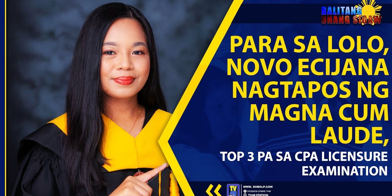 PARA SA LOLO, NOVO ECAIJANA NAGTAPOS NG MAGNA CUM LAUDE, TOP 3 PA SA CPA LICENSURE EXAMINATION