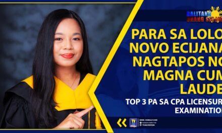 PARA SA LOLO, NOVO ECAIJANA NAGTAPOS NG MAGNA CUM LAUDE, TOP 3 PA SA CPA LICENSURE EXAMINATION