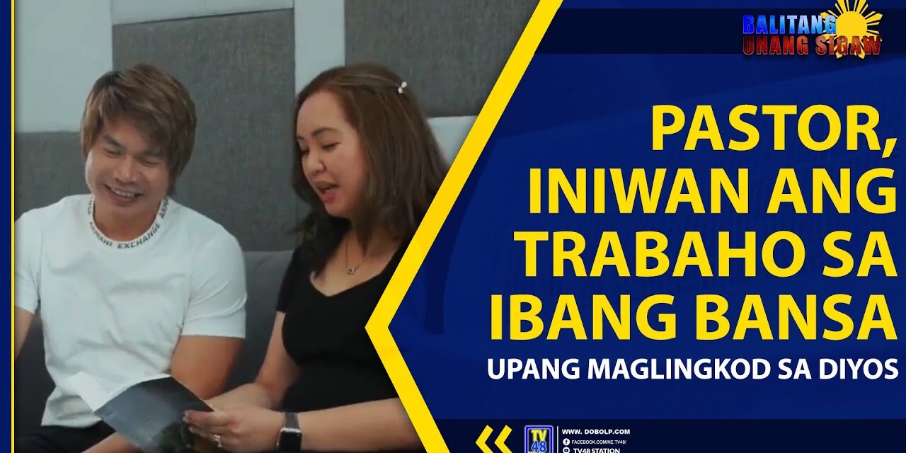 PASTOR, INIWAN ANG TRABAHO SA IBANG BANSA UPANG MAGLINGKOD SA DIYOS