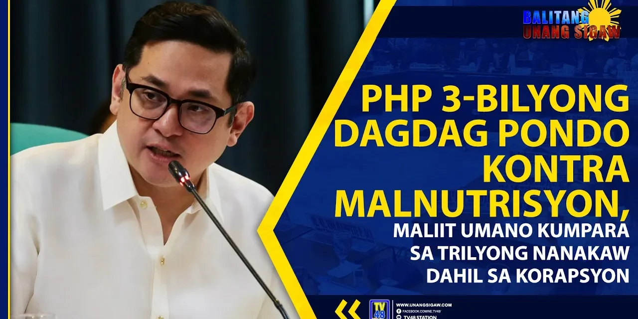 PHP 3-BILYONG DAGDAG PONDO KONTRA MALNUTRISYON, MALIIT UMANO KUMPARA SA TRILYONG NANAKAW