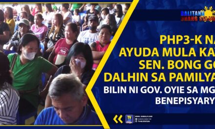 PHP3-K NA AYUDA MULA KAY SEN. BONG GO DALHIN SA PAMILYA, BILIN NI GOV. OYIE SA MGA BENEPISYARYO