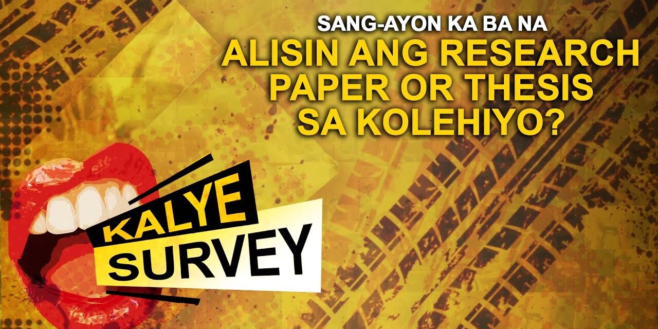 SANG AYON KA BA NA ALISIN ANG RESEARCH PAPER OR THESIS SA KOLEHIYO?