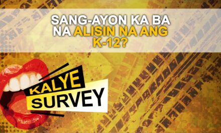SANG-AYON KA BA NA ALISIN NA ANG K-12?