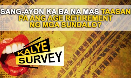 SANG-AYON KA BA NA MAS TAASAN PA ANG AGE RETIREMENT NG MGA SUNDALO?