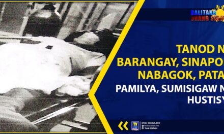 TANOD NG BARANGAY, SINAPOK, NABAGOK, PATAY; PAMILYA, SUMISIGAW NG HUSTISYA