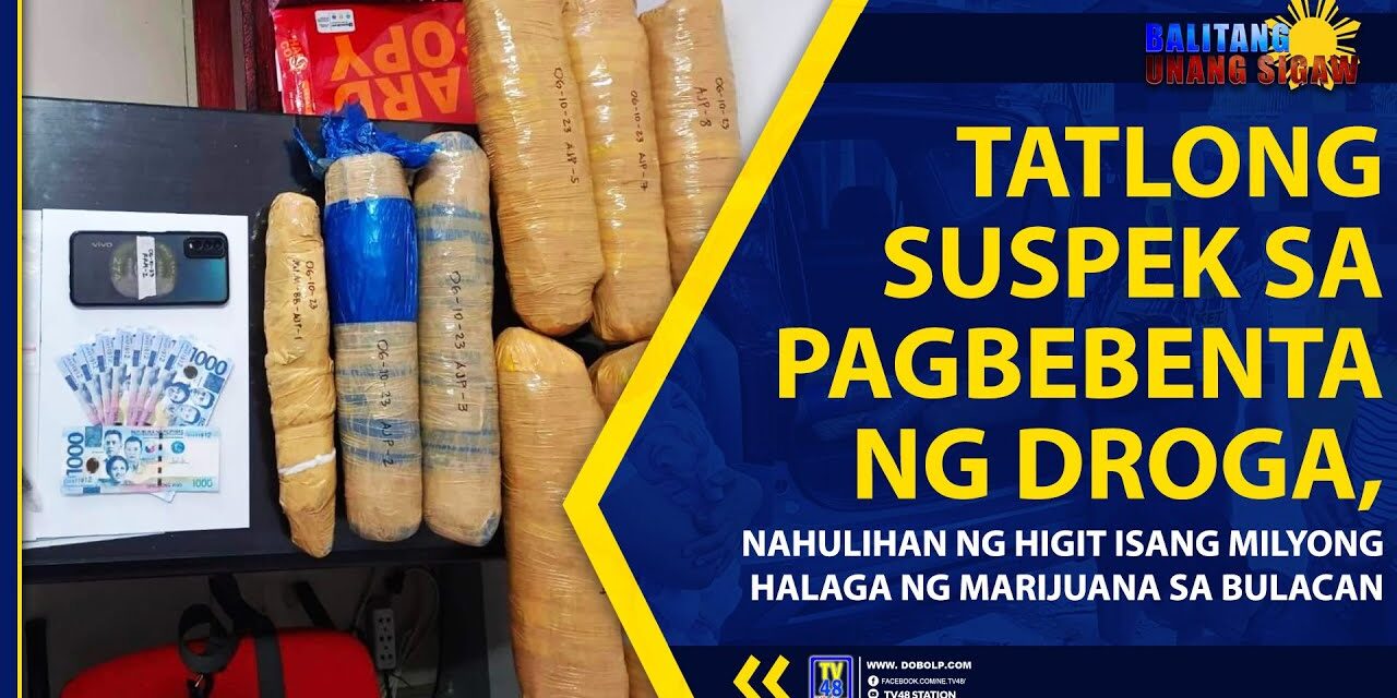 TATLONG SUSPEK SA PAGBEBENTA NG DROGA, NAHULIHAN NG HIGIT ISANG MILYONG HALAGA NG MARIJUANA SA BULACAN