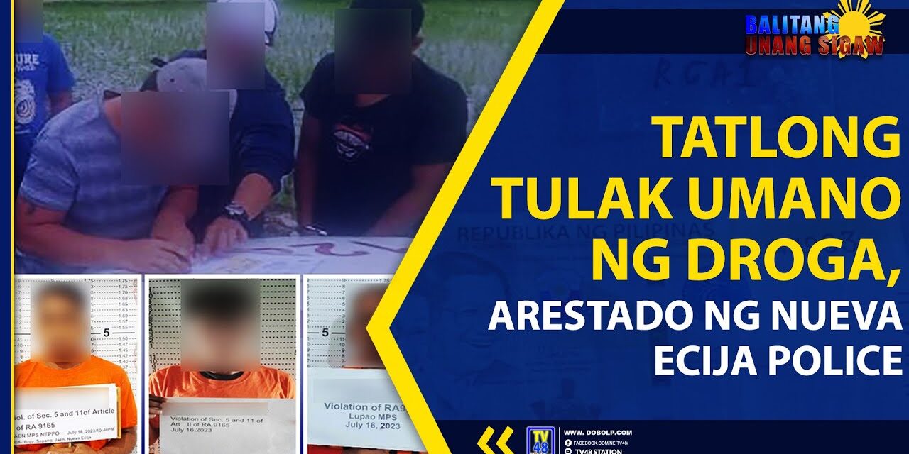 TATLONG TULAK UMANO NG DROGA, ARESTADO NG NUEVA ECIJA POLICE