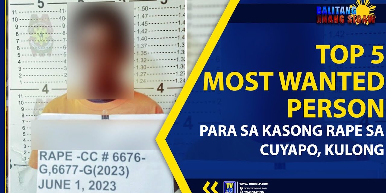 TOP 5 MOST WANTED PERSON PARA SA KASONG RAPE SA CUYAPO, KULONG