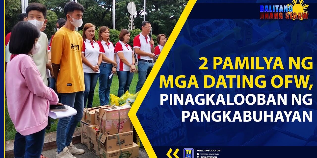 2 PAMILYA NG MGA DATING OFW, PINAGKALOOBAN NG PANGKABUHAYAN