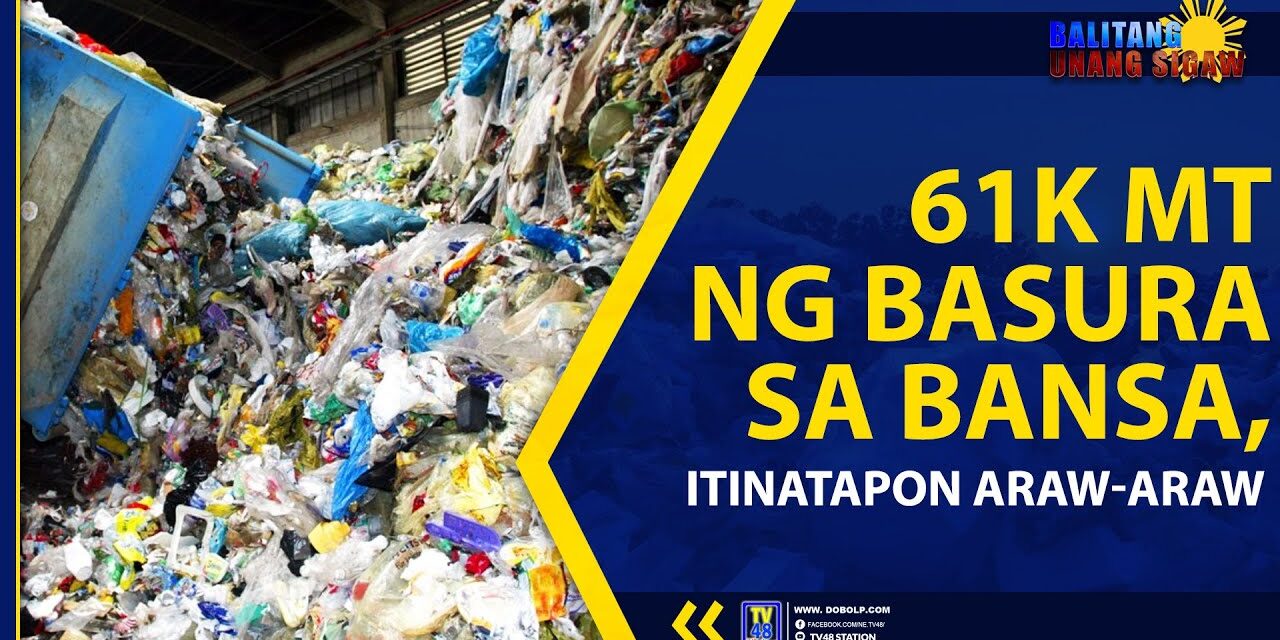 61K MT NG BASURA SA BANSA, ITINATAPON ARAW-ARAW