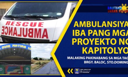 AMBULANSIYA, IBA PANG MGA PROYEKTO NG KAPITOLYO, MALAKING PAKINABANG SA MGA TAGA BRGY.BALOC, STO.DOMINGO