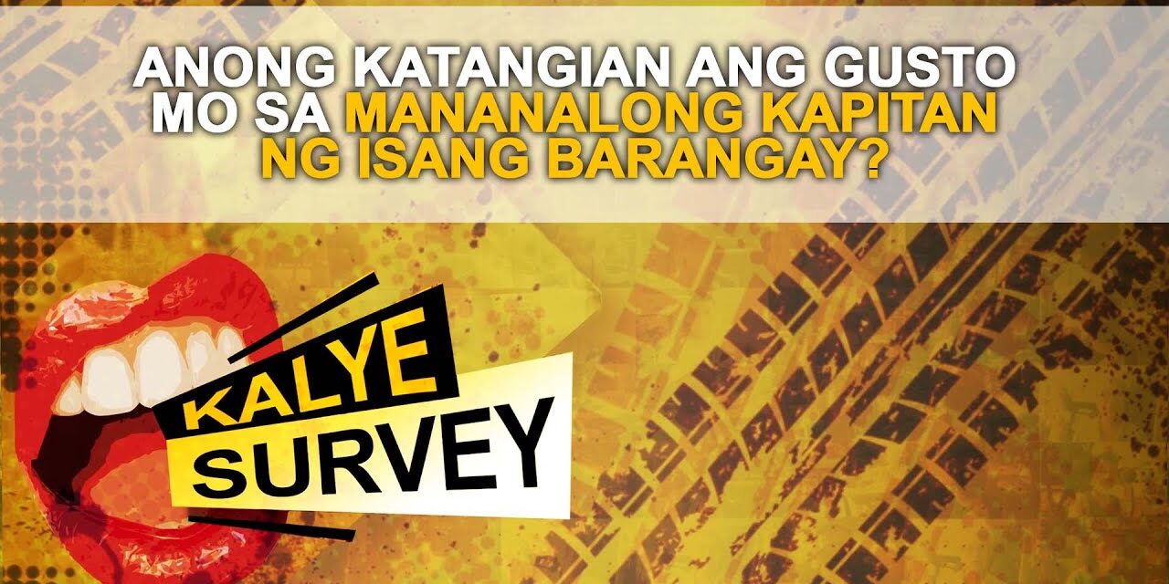 ANONG KATANGIAN ANG GUSTO MO SA MANANALONG KAPITAN NG ISANG BARANGAY?