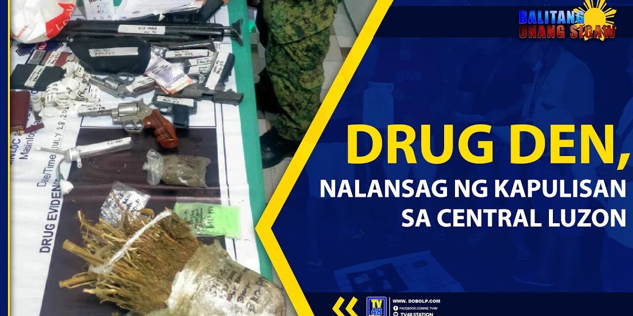 DRUG DEN, NALANSAG NG KAPULISAN SA CENTRAL LUZON