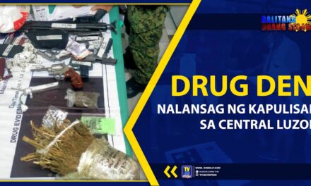 DRUG DEN, NALANSAG NG KAPULISAN SA CENTRAL LUZON
