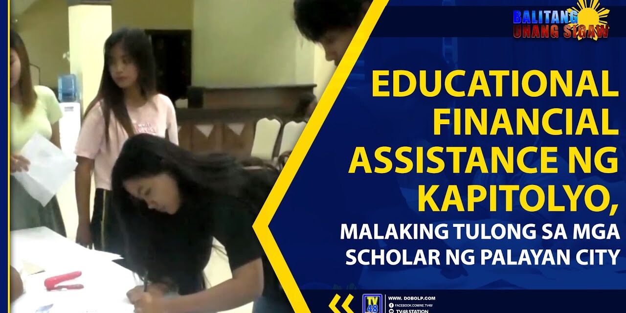 EDUCATIONAL FINANCIAL ASSISTANCE NG KAPITOLYO, MALAKING TULONG SA MGA SCHOLAR NG PALAYAN CITY