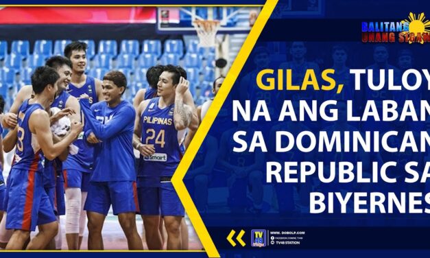 GILAS, TULOY NA ANG LABAN SA DOMINICAN REPUBLIC SA BIYERNES