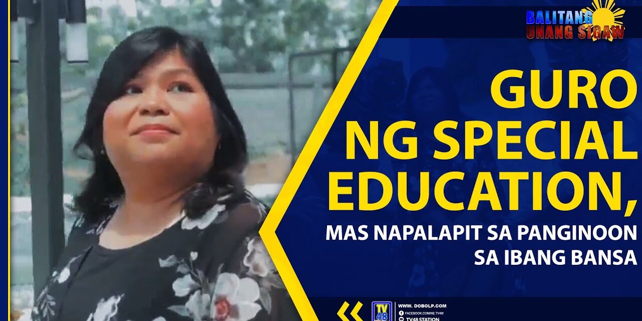 GURO NG SPECIAL EDUCATION, MAS NAPALAPIT SA PANGINOON SA IBANG BANSA