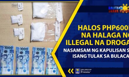 HALOS PHP600K NA HALAGA NG ILLEGAL NA DROGA, NASAMSAM NG KAPULISAN SA ISANG TULAK SA BULACAN