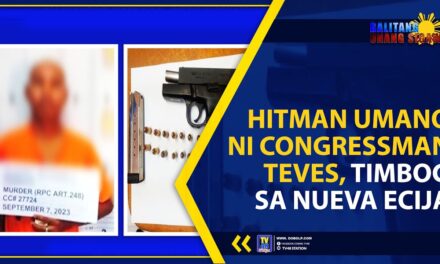 HITMAN UMANO NI CONGRESSMAN TEVES, TIMBOG SA NUEVA ECIJA