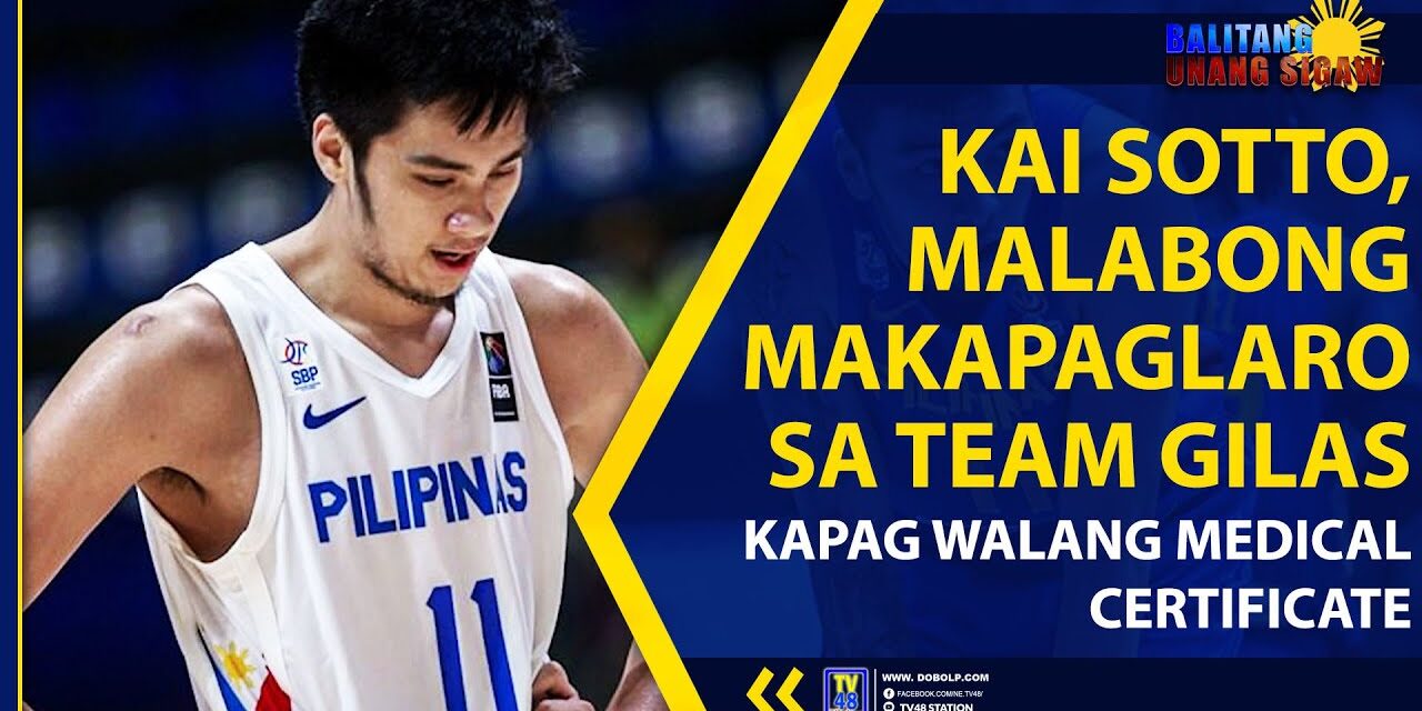 KAI SOTTO, MALABONG MAKAPAGLARO SA TEAM GILAS KAPAG WALANG MEDICAL CERTIFICATE