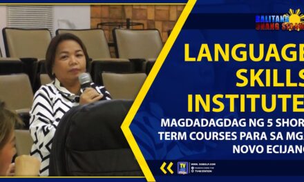 LANGUAGE SKILLS INSTITUTE, MAGDADAGDAG NG 5 SHORT TERM COURSES PARA SA MGA NOVO ECIJANO