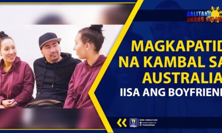MAGKAPATID NA KAMBAL SA AUSTRALIA, IISA ANG BOYFRIEND