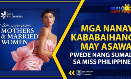 MGA NANAY, KAIBABAIHANG MAY ASAWA, PWEDE NANG SUMALI SA MISS PHILIPPINES