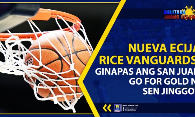 NUEVA ECIJA RICE VANGUARDS, GINAPAS ANG SAN JUAN GO FOR GOLD NI SEN JINGGOY